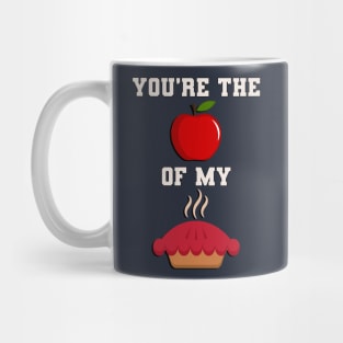 Funny Saying You're The Apple Of MY Pie Mug